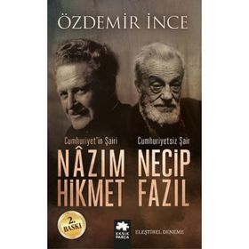 Cumhuriyet’in Şairi Nazım Hikmet, Cumhuriyetsiz Şair Necip Fazıl - Özdemir İnce