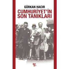 Cumhuriyet’in Son Tanıkları - Gürkan Hacır