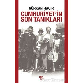 Cumhuriyet’in Son Tanıkları - Gürkan Hacır