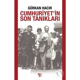 Cumhuriyet’in Son Tanıkları - Gürkan Hacır
