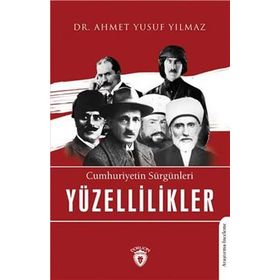 Cumhuriyetin Sürgünleri Yüzellilikler - Ahmet Yusuf Yılmaz