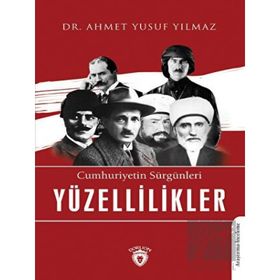 Cumhuriyetin Sürgünleri Yüzellilikler - Ahmet Yusuf Yılmaz