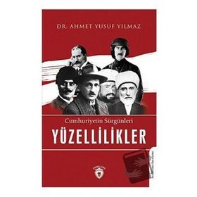 Cumhuriyetin Sürgünleri Yüzellilikler - Ahmet Yusuf Yılmaz