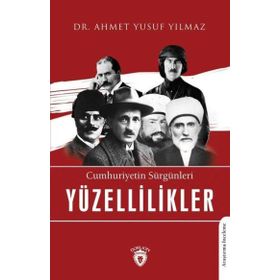 Cumhuriyetin Sürgünleri Yüzellilikler - Ahmet Yusuf Yılmaz