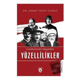 Cumhuriyetin Sürgünleri Yüzellilikler - Ahmet Yusuf Yılmaz