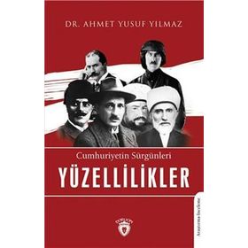 Cumhuriyetin Sürgünleri Yüzellilikler - Ahmet Yusuf Yılmaz