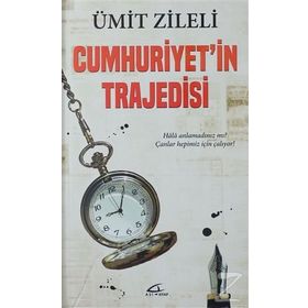 Cumhuriyet'in Trajedisi - Ümit Zileli
