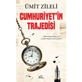 Cumhuriyet'in Trajedisi - Ümit Zileli