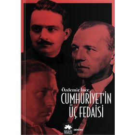Cumhuriyetin Üç Fedaisi Eksik Parça Yayınları