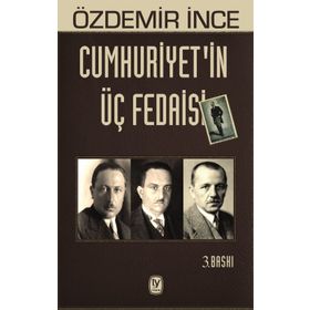 Cumhuriyetin Üç Fedaisi - Özdemir İnce