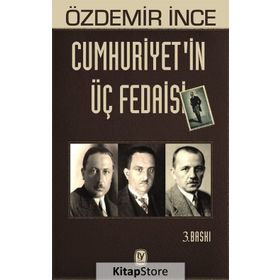 Cumhuriyetin Üç Fedaisi - Özdemir İnce