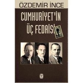 Cumhuriyetin Üç Fedaisi - Özdemir İnce