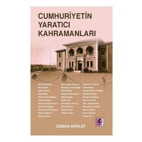 Cumhuriyetin Yaratıcı Kahramanları - Osman Arolat - Efil Yayınevi