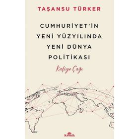Cumhuriyetin Yeni Yüzyılında Yeni Dünya Politikası Kronik Kitap