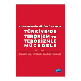Cumhuriyetin Yüzüncü Yılında Türkiyede Terörizm ve Terörizmle Mücadele Nobel Akademik Yayıncılık