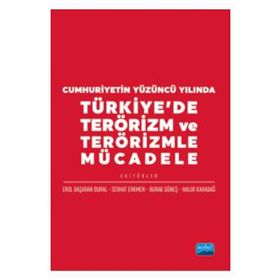 Cumhuriyetin Yüzüncü Yılında Türkiyede Terörizm ve Terörizmle Mücadele Nobel Akademik Yayıncılık