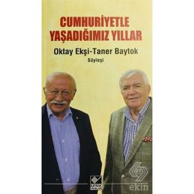 Cumhuriyetle Yaşadığımız Yıllar -Oktay Ekşi