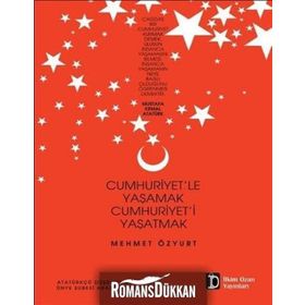 Cumhuriyet’le Yaşamak Cumhuriyet’i Yaşatmak - Mehmet Özyurt
