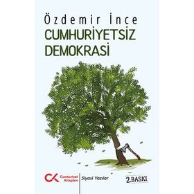 CUMHURIYETSIZ DEMOKRASI AYKIRI YAZILAR 1 - ÖZDEMİR İNCE