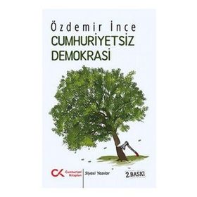 CUMHURIYETSIZ DEMOKRASI AYKIRI YAZILAR 1 - ÖZDEMİR İNCE