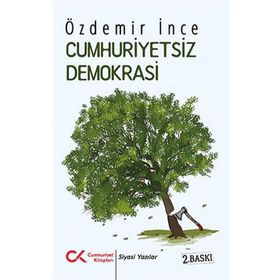 CUMHURIYETSIZ DEMOKRASI AYKIRI YAZILAR 1 - ÖZDEMİR İNCE