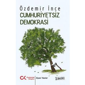 CUMHURIYETSIZ DEMOKRASI AYKIRI YAZILAR 1 - ÖZDEMİR İNCE