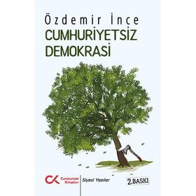 CUMHURIYETSIZ DEMOKRASI AYKIRI YAZILAR 1 - ÖZDEMİR İNCE