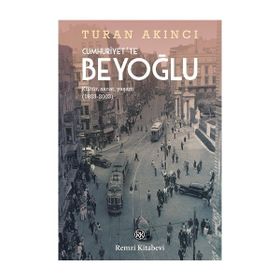 Cumhuriyet'te Beyoğlu - Turan Akıncı
