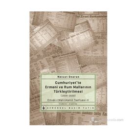 CUMHURIYETTE ERMENI VE RUM MALLARININ TÜRKLEŞTIRILMESI (1920-1930) EMVÂL-I METRÛKENIN TASFIYESI-2 - NEVZAT ONARAN