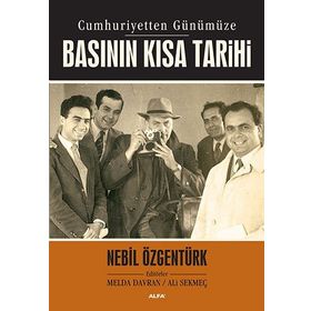 CUMHURIYETTEN GÜNÜMÜZE BASININ KISA TARIHI - NEBIL ÖZGENTÜRK