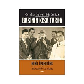 CUMHURIYETTEN GÜNÜMÜZE BASININ KISA TARIHI - NEBIL ÖZGENTÜRK