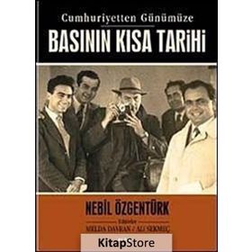 CUMHURIYETTEN GÜNÜMÜZE BASININ KISA TARIHI - NEBIL ÖZGENTÜRK
