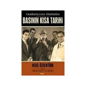 CUMHURIYETTEN GÜNÜMÜZE BASININ KISA TARIHI - NEBIL ÖZGENTÜRK