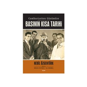 CUMHURIYETTEN GÜNÜMÜZE BASININ KISA TARIHI - NEBIL ÖZGENTÜRK