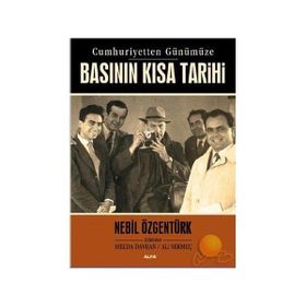 CUMHURIYETTEN GÜNÜMÜZE BASININ KISA TARIHI - NEBIL ÖZGENTÜRK