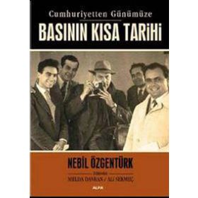 CUMHURIYETTEN GÜNÜMÜZE BASININ KISA TARIHI - NEBIL ÖZGENTÜRK