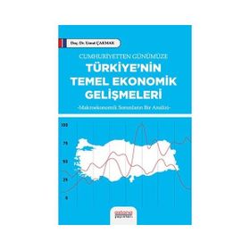 Cumhuriyetten Günümüze Türkiyenin Temel Ekonomik Gelişmeleri - Astana Yayınları
