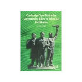 CUMHURIYET´TEN GÜNÜMÜZE ÜNİVERSİTELER BILIM VE TEKNOLOJI POLİTİKALARI - EMIN GÜZEL