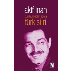 Cumhuriyet'ten Sonra Türk Şiiri - Akif İnan
