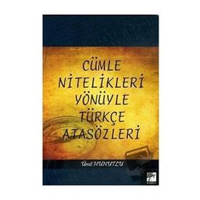 Cümle Nitelikleri Yönüyle Türkçe Atasözleri - Ümit Hunutlu