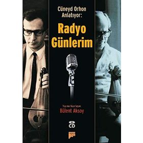 CÜNEYD ORHON ANLATIYOR: RADYO GÜNLERİM - CÜNEYD ORHON
