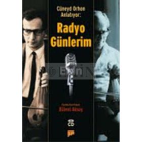 CÜNEYD ORHON ANLATIYOR: RADYO GÜNLERİM - CÜNEYD ORHON