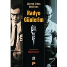CÜNEYD ORHON ANLATIYOR: RADYO GÜNLERİM - CÜNEYD ORHON