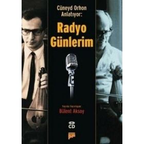 CÜNEYD ORHON ANLATIYOR: RADYO GÜNLERİM - CÜNEYD ORHON