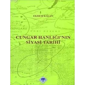 CUNGAR HANLIĞI'NIN SIYASI TARIHI - EKREM KALAN