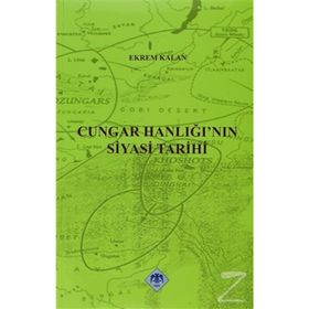 CUNGAR HANLIĞI'NIN SIYASI TARIHI - EKREM KALAN