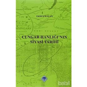 CUNGAR HANLIĞI'NIN SIYASI TARIHI - EKREM KALAN