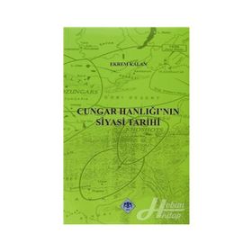 CUNGAR HANLIĞI'NIN SIYASI TARIHI - EKREM KALAN