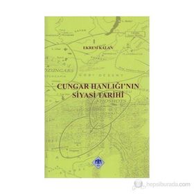 CUNGAR HANLIĞI'NIN SIYASI TARIHI - EKREM KALAN