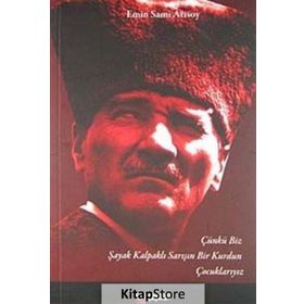 ÇÜNKÜ BIZ ŞAYAK KALPAKLI SARIŞIN BIR KURDUN ÇOCUKLARIYIZ - EMIN SAMI ARISOY